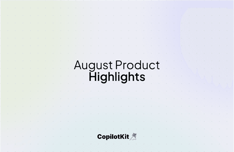 August’s Feature Rollout: Enhanced CopilotKit Capabilities Await! 😎